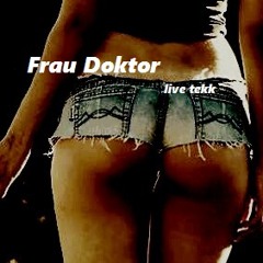 Frau Doktor - Live tekk