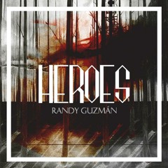 Randy Guzmán - Heroes (Original Mix)