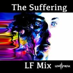 The Suffering LF Mix [Lowfreak Rockstep Remix]