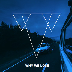 Why We Lose ft. Coleman Trapp (Mothership edit)