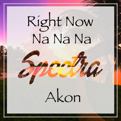 Akon- Right Now (Na Na Na)- Spectra Remix