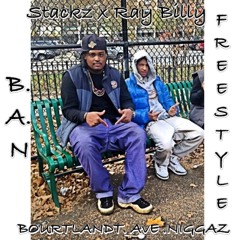 RAY BiLLY x STACKZ- B.A.N FREESTYLE (BOURTLANDT AVE NIGGAZ)