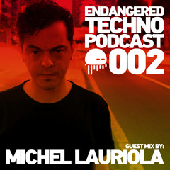 Endangered Techno Podcast - Episode 002 with Michel Lauriola in the mix - 22.06.2015