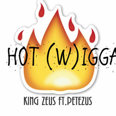 Hot (W)igga Freestyle ft. Petezus