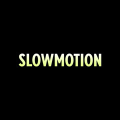 Slow Motion [Video on Youtube]