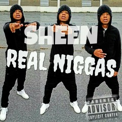 MN$ SHEEN REAL NIGGAS