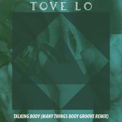 TOVE LO - TALKING BODY (MT BODY GROOVE REMIX)