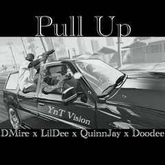 YNT - Pull Up DMire x Lil Dee x Quinn Jay x Doodee