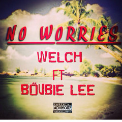 NO WORRIES FT BOUBIE LEE