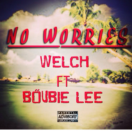 NO WORRIES FT BOUBIE LEE