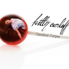 Kitty Carloff - Candied Corpse