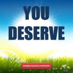 You Deserve - Love Life Happiness Prosperity