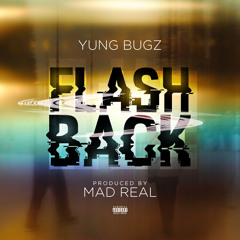 Yung Bugz -FlashBack