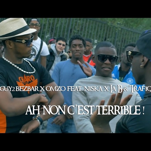 Niska x Guy2Bezbar x Omzo JNR Ft.   - "Ah Non C'est Terrible"  Prod By @sambabeatz x @hipaholics