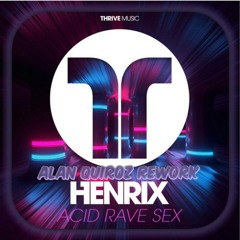 H.E.N.R.I.X. - Acid Rave Sex (Alan Quiroz Rework) DEMO *LINK DE DESCARGA EN COMENTARIOS*