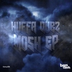 HUFFA DUBZ - MOSH EP (OUT NOW!!!)