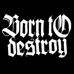 Borntodestroy
