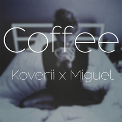 Coffee [Koverii x Miguel]