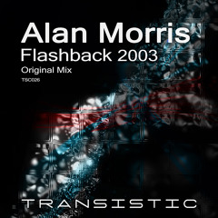 Alan Morris - Flashback 2003 (Original Mix) [FREE BDAY DOWNLOAD]