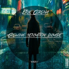 Erik Corona - Growing Sensation Insade (Original Mix) on Kamikaze Records