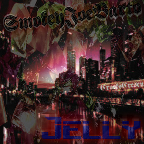 Stream Jelly by SmokeyJoeBarto | Listen online for free on SoundCloud