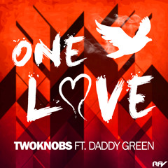 TwoKnobs - One Love [Ft. Daddy Green]