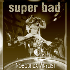 Super Bad (130bpm) Nobodi da Vinylist