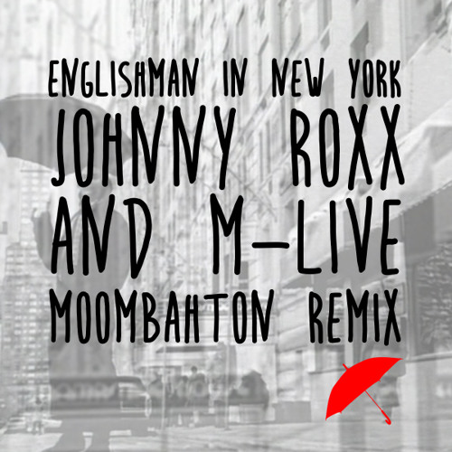 Sting - Englishman In New York (Johnny Roxx & M-Live Moombahton Remix)