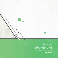 Isotroph - Chained Line [Product London Records]