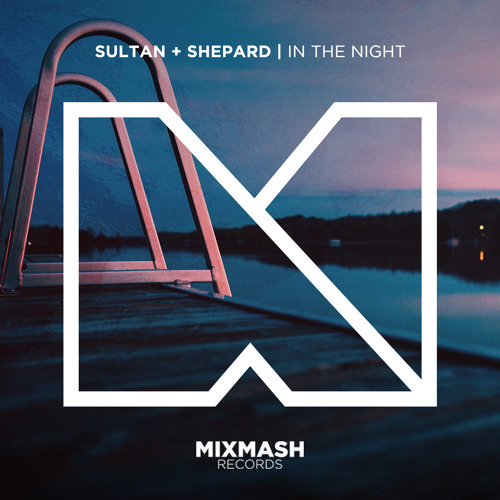 Sultan + Shepard - In The Night (Out Now)