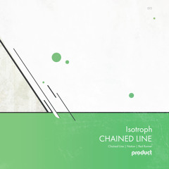 Isotroph - Chained Line EP [Product London Records - 2015]