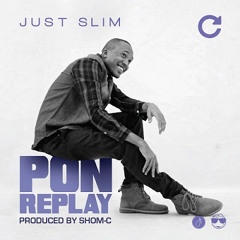 Just Slim - Pon Replay