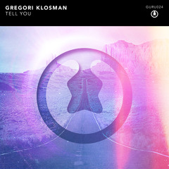Gregori Klosman - ‘Tell You’ [GURU024]