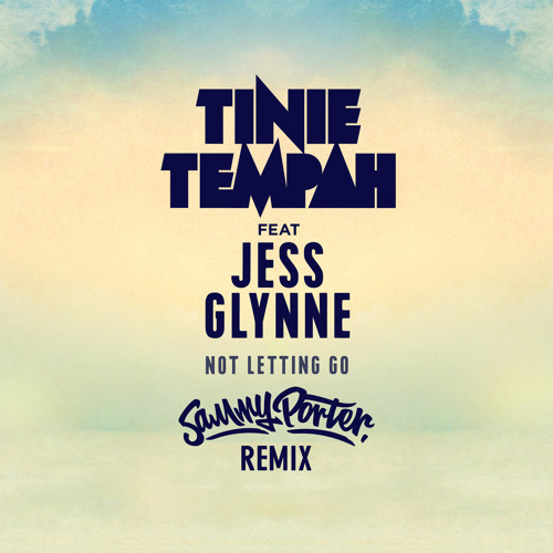 Tinie Tempah ft Jess Glynne - Not Letting Go (Sammy Porter Remix)