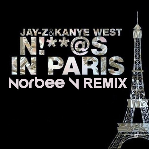 Stream Jay - Z Ft. Kanye West - Niggas In Paris (Norbee V Remix) [FREE  DOWNLOAD] by Noven aka Norbeev | Listen online for free on SoundCloud