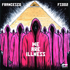 Francesco (Italy) - We Are Illness - Francesco Series - FS002