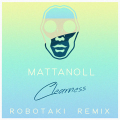 Mattanoll - Clearness (Robotaki Remix)