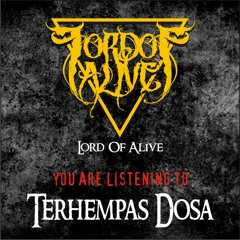 Lord Of Alive - Terhempas Dosa
