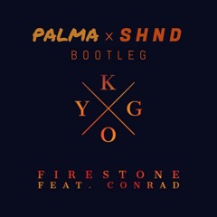Kygo - Firestone ft. Conrad (Palma x SHND Bootleg)
