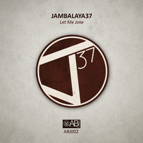ABJ002 - Jambalaya 37 - Let Me Joke - OUT 26/06/2015