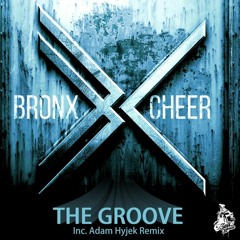 Bronx Cheer - The Groove (Adam Hyjek Remix)