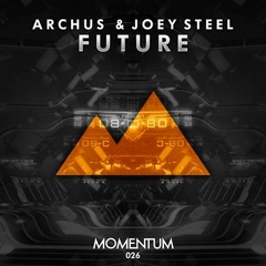 Archus & Joey Steel - Future [BUY = Free DL!]