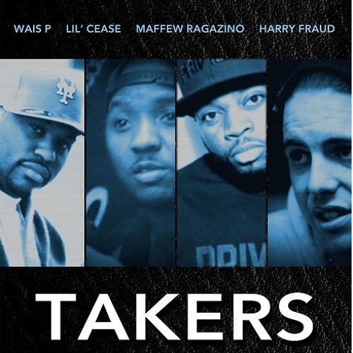 Takers Ft. Lil Cease & Maffew Ragazino(Produced By Harry Fraud)