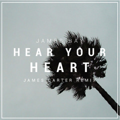 James Bay - Hear Your Heart (James Carter Remix)