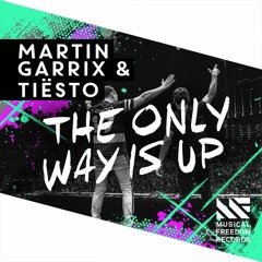 Martin Garrix & Tiësto - The Only Way Is Up (Manrix Remix)