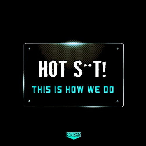 Hot Shit! - This Is How We Do (Original Mix) [Out Now]