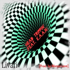 Head Trippin' (Feat. K.A.A.N.) [Prod. by Wonya Love]