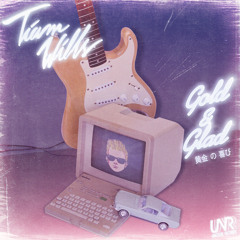 Tiam Wills - Gold & Glad (Radio Edit)