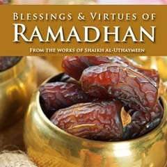 Blessing and Virtues of Ramadhan - Part 1