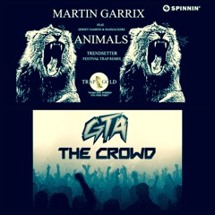GTA-The Crowd (original mix) vs Animals-Martin Garrix (Trendsetter Festival trap mix)-Mashup